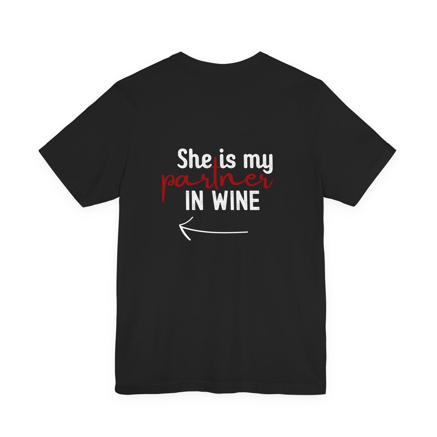 She is my partner in wine - Arrow Left (Back Print)