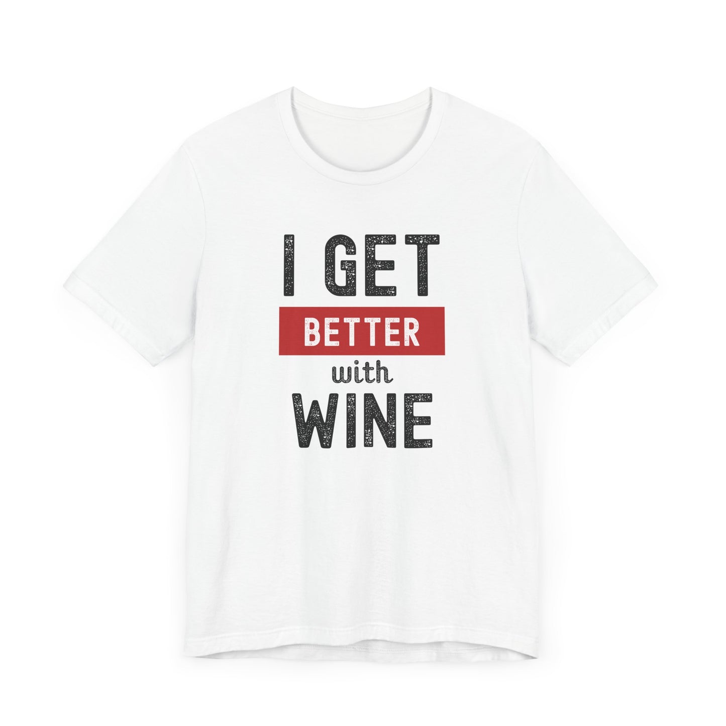 I Get Better With Wine