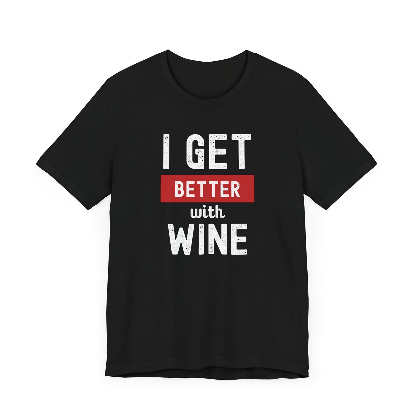 I Get Better With Wine