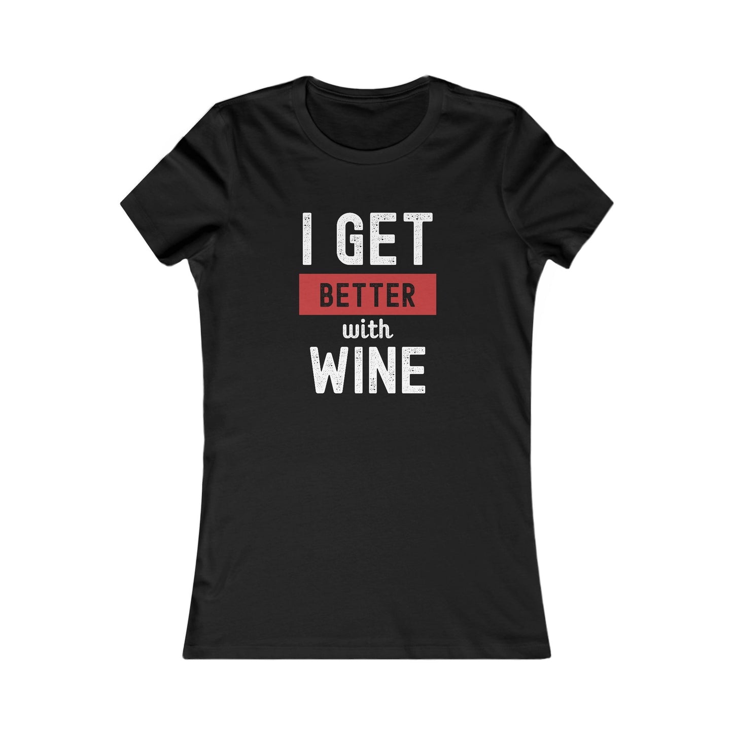 I Get Better With Wine