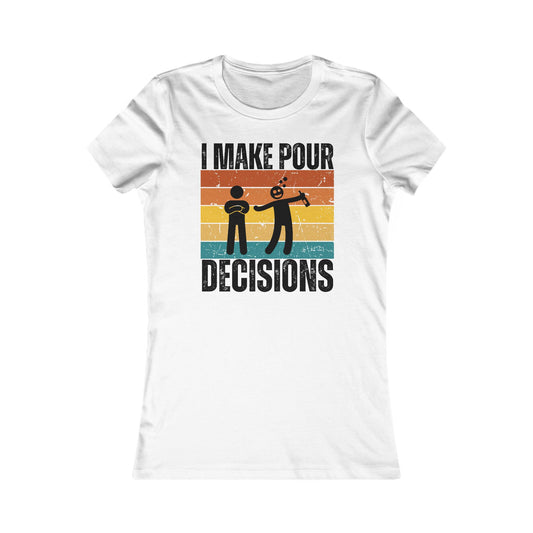 I make pour decisions