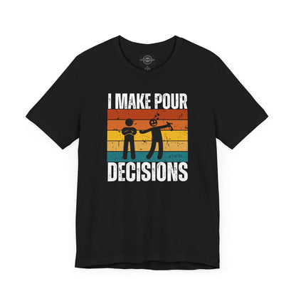 I Make Pour Decisions